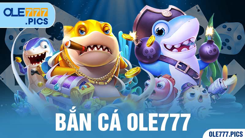 Bắn Cá Ole777