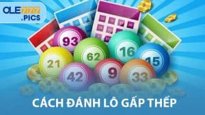 Cách Đánh Lô Gấp Thếp